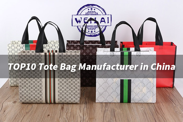 Top10 Tote Bag Manufacturer In China